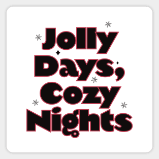 Jolly days, cozy nights Magnet